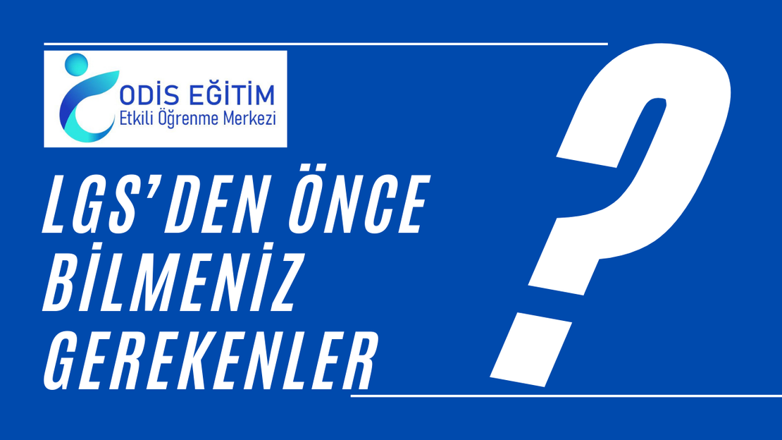 LGS'den Önce Bilmeniz Gerekenler: Liselere Geçiş Süreci ve Hazırlık İpuçları