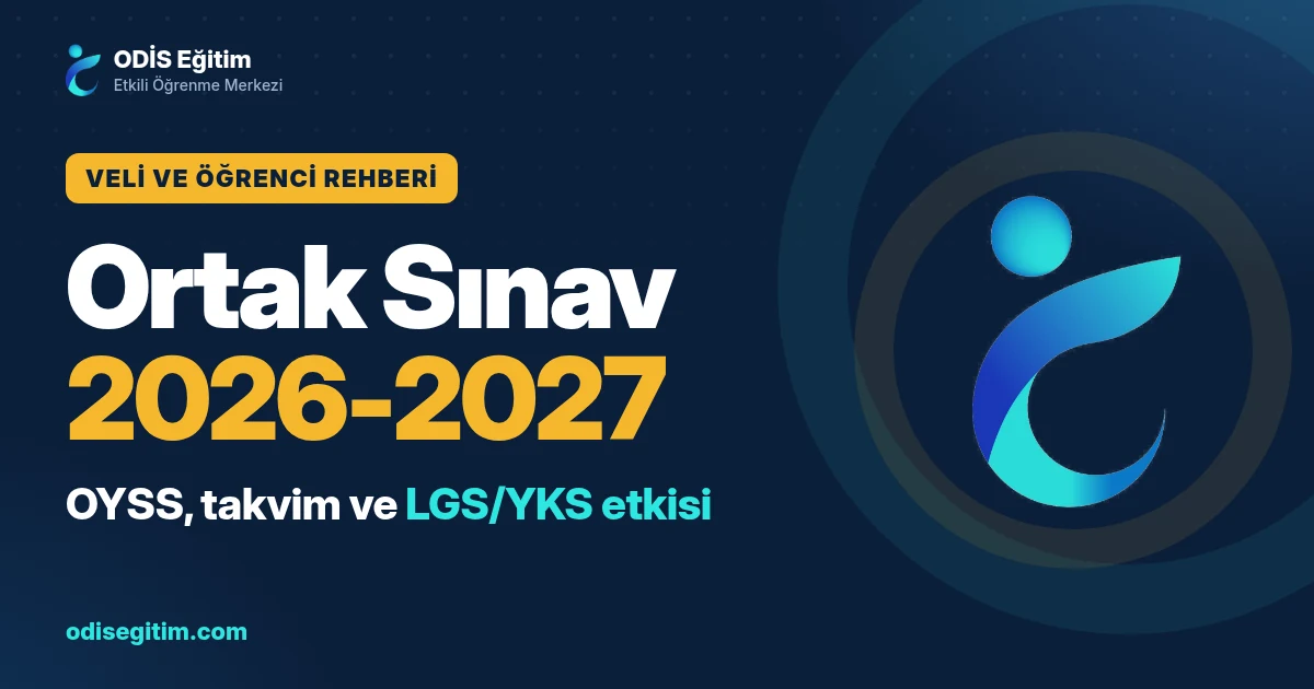 Ortak sınav 2026-2027 rehberi: OYSS, ortak sınav takvimi ve LGS/YKS etkisi – ODİS Eğitim