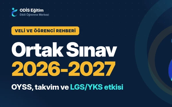Ortak Sınav 2026-2027: OYSS Nedir, Takvim ve LGS/YKS Etkisi